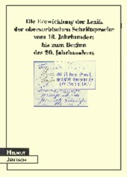 Die Entwicklung der Lexik der obersorbischen Schriftsprache vom 18. Jahrhundert bis zum Beginn des 20. Jahrhunderts | Helmut Jentsch