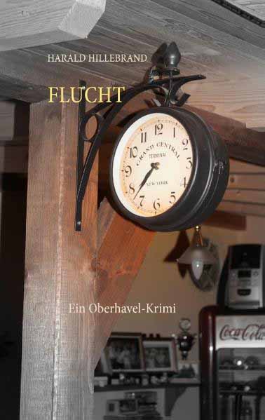 Flucht Ein Oberhavel-Krimi | Harald Hillebrand