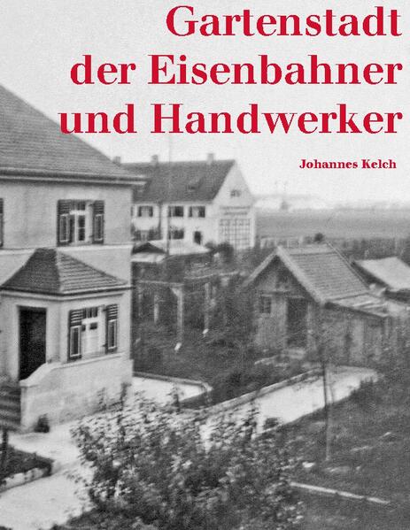 Gartenstadt der Eisenbahner und Handwerker | Johannes Kelch