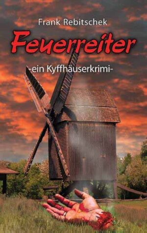 Feuerreiter ein Kyffhäuserkrimi | Frank Rebitschek