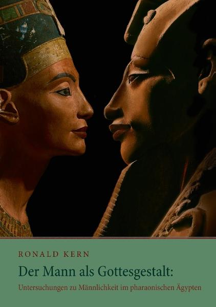 Der Mann als Gottesgestalt: Untersuchungen zu Männlichkeit im pharaonischen Ägypten | Bundesamt für magische Wesen
