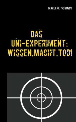 Das Uni-Experiment: Wissen, Macht, Tod! | Marlene Schmidt
