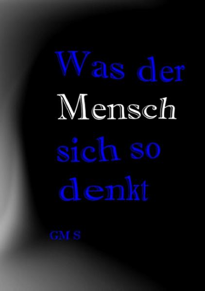 Was denkt ihr so? Könnt ihr eure Gedanken zügeln oder wollt ihr keine Mauern um sie haben? Das alte Lied "Die Gedanken sind frei ..." und wir sollten es auch so handhaben. Ich habe hier einen Einblick in meine kleine Gedankenwelt gewährt, vielleicht entdeckt ihr den einen oder anderen Gedanken von euch auch darin. Viel Spaß auf dieser Reise.