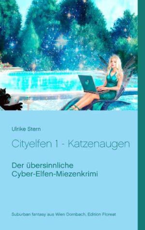 Cityelfen 1 - Katzenaugen Der übersinnliche Cyber-Elfen-Miezenkrimi | Ulrike Stern