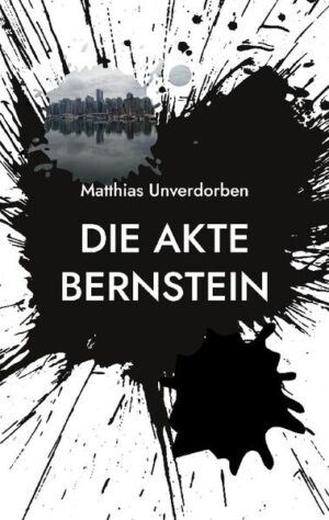 Die Akte Bernstein | Matthias Unverdorben