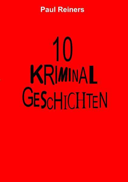 10 Kriminalgeschichten | Paul Reiners