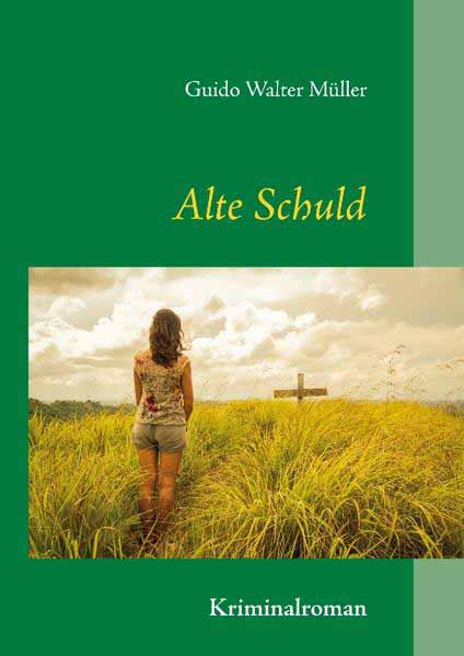 Alte Schuld | Guido Walter Müller