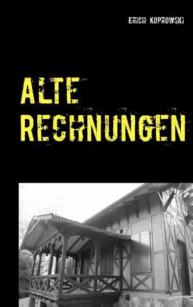 Alte Rechnungen Ein Voreifel-Krimi | Erich Koprowski