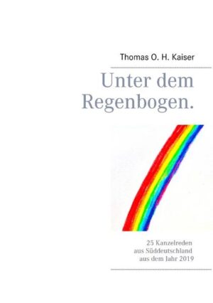Das Buch "Unter dem Regenbogen. 25 Kanzelreden aus Süddeutschland aus dem Jahr 2019" versammelt Predigten, die Pfarrer Dr. Thomas O. H. Kaiser 2019 im Klettgau und in Kadelburg bei verschiedenen Anlässen gehalten hat.