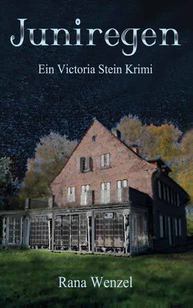 Juniregen Ein Victoria Stein Krimi | Rana Wenzel