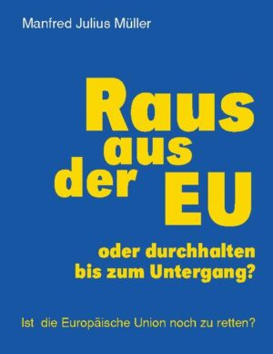 Raus aus der EU | Manfred Julius Müller