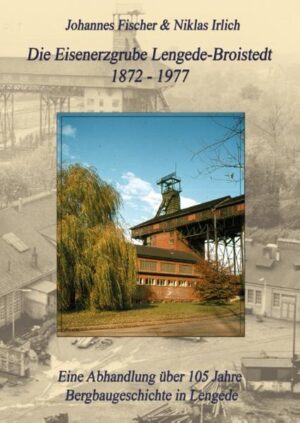Die Eisenerzgrube Lengede-Broistedt 1872-1977 | Bundesamt für magische Wesen