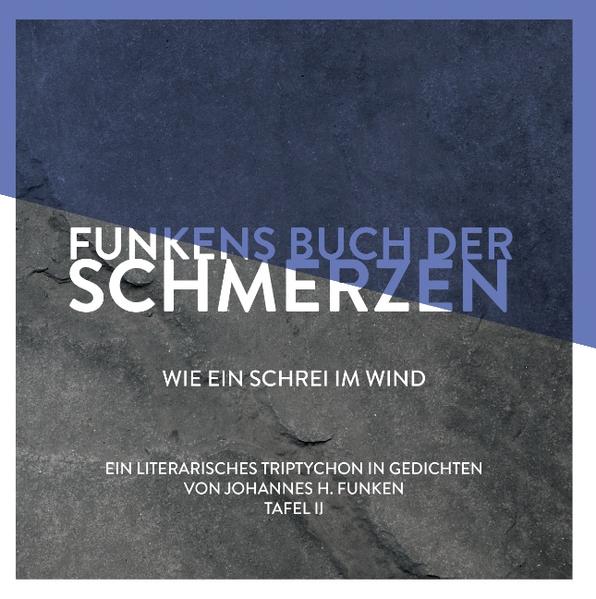 Johannes H. Funken beschreibt in seinem literarischen Triptychon die intensiven Gefühle Liebender voller Emotionen mit Höhen und Tiefen. Tafel I Funkens Buch der Freude ist das Meer von Gefühlen und Empfindungen. Tafel II Funkens Buch der Schmerzen ersehnt, wie Liebe und Angst, Erfolg und Scheitern mit dem Schrei im Wind verwehen. Tafel III Funkens Buch des Glücks ist die Symbiose von Freude und Schmerzen.