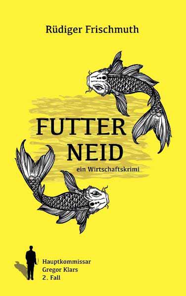 Futterneid Ein Wirtschaftskrimi | Rüdiger Frischmuth