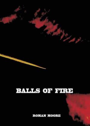 Balls of Fire | Roman MOORE