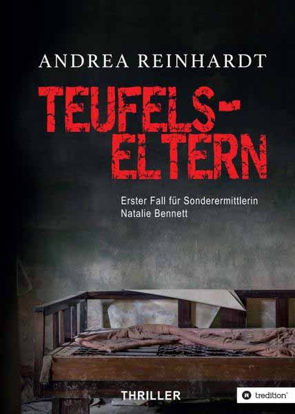 Teufelseltern Erster Fall von Sonderermittlerin Natalie Bennett | Andrea Reinhardt