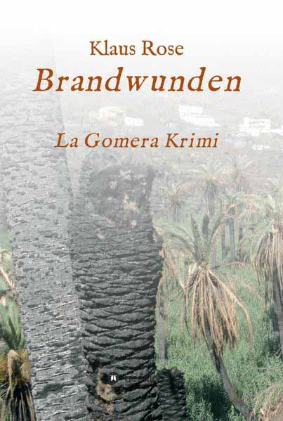 Brandwunden La Gomera-Krimi | Klaus Rose