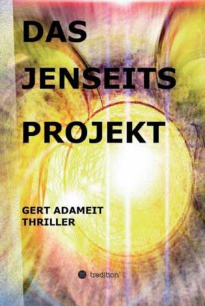 Das Jenseits Projekt | Gert Adameit