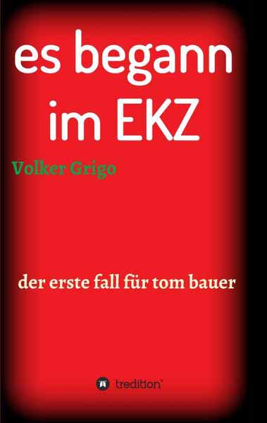 es begann im EKZ der erste fall für tom bauer | Volker Grigo