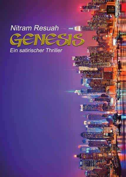 Genesis Ein satirischer Thriller | Nitram Resuah