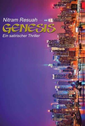 Genesis Ein satirischer Thriller | Nitram Resuah