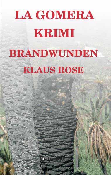 Brandwunden La Gomera-Krimi | Klaus Rose