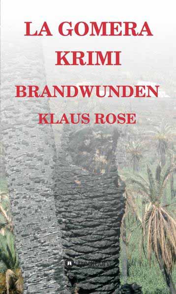 Brandwunden La Gomera-Krimi | Klaus Rose