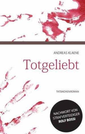Totgeliebt Tatsachenroman | Andreas Klaene