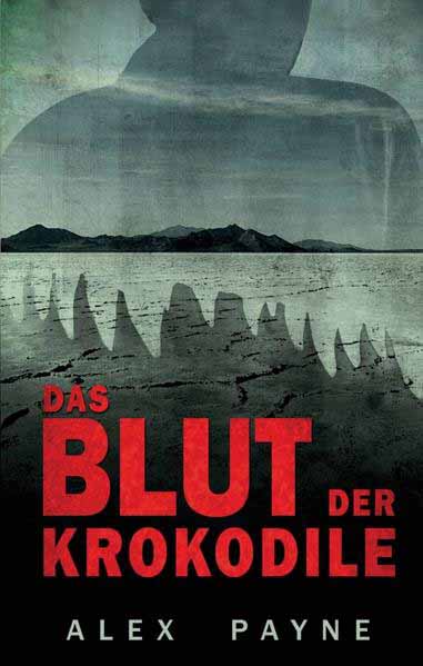 Das Blut der Krokodile | Alex Payne