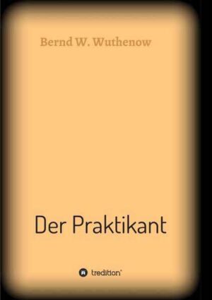 Der Praktikant | Bernd W. Wuthenow