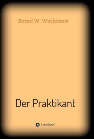 Der Praktikant | Bernd W. Wuthenow