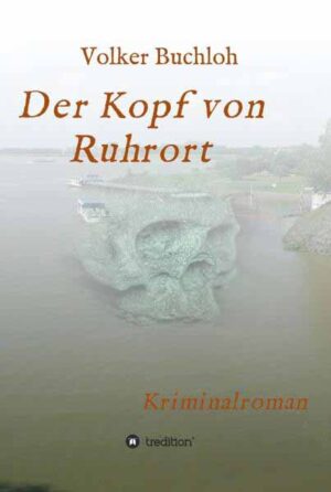 Der Kopf von Ruhrort | Volker Buchloh
