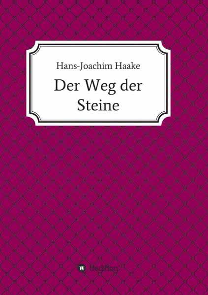 Der Weg der Steine Eine Detektivgeschichte aus der Zeit, als Schulterpolster und Glitzerlook angesagt waren | Hans-Joachim Haake