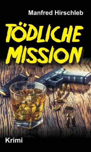 Tödliche Mission | Manfred Hirschleb