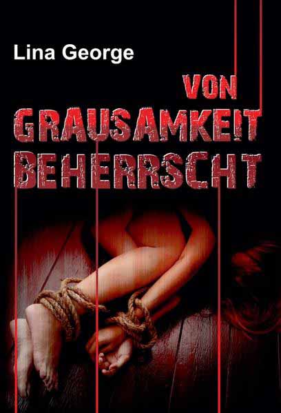 Von Grausamkeit beherrscht | Lina George