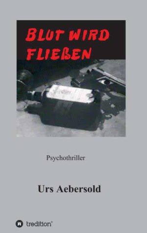 BLUT WIRD FLIESSEN Psychothriller | Urs Aebersold