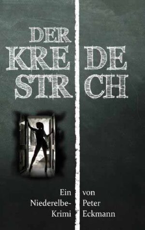 Der Kreidestrich Ein Niederelbe-Krimi | Peter Eckmann