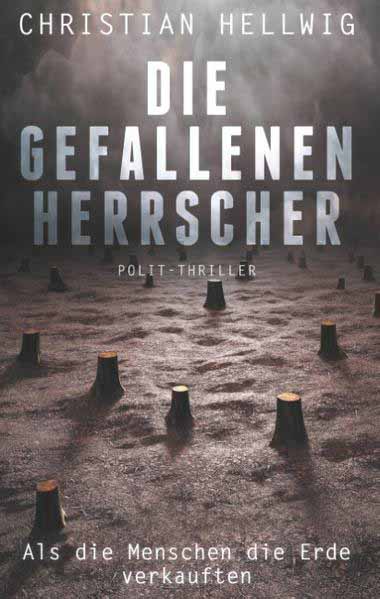 Die gefallenen Herrscher Als die Menschen die Erde verkauften | Christian Hellwig