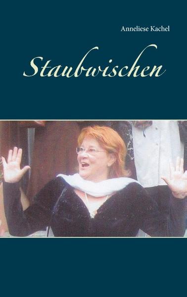 Das Buch "Staubwischen" ist für die Familie, Verwandte und Freunde geschrieben.