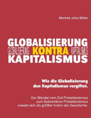 Globalisierung kontra Kapitalismus | Manfred Julius Müller