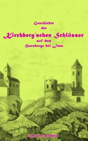 Geschichte der Kirchberg'schen Schlösser auf dem Hausberge bei Jena | Bundesamt für magische Wesen