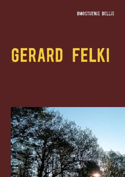 Mein Name ist Dimosthenis Dellis, ich bin in Griechenland am 08.03.1938 geboren und 1970 nach Deutschland ausgewandert. Nachdem ich in Deutschland Rentner geworden bin und in meinen Unterlagen versuchte Ordnung zu schaffen, fand ich viele Hefte, in die ich während meines Studiums in Thessaloniki zwischen 1958 und 1964 Romane, Geschichten, Dichtungen und Kurzgeschichten geschrieben hatte. Einen Roman hatte ich damals den Namen Gerard Felki gegeben. Das Buch besteht aus drei Segmenten, a. Gerard Felki, b. Sein Schutzengel und c. Die Anderen. a. Gerard Felki ist eine erfundene Person von mir, die in ihrem Gehirn verwirrende Ideen und Gedanken über dies und das abspielt. Er sucht Wahrheiten über Religion, Politik und Gerechtigkeit. Dabei verwickelt er sich in Situationen, die nicht mehr der Realität entsprechen, sondern nur Fiktionen sind. b. Sein Schutzengel ist die Tochter des Dorfpastors, namens Dora, die seine Geliebte ist und die nicht nur schöne Erlebnisse mit Gerard hatte, sondern auch Konflikte mit sich und den andren mitgemacht hat und c. Die Anderen sind Personen, die Erlebnisse aus ihrem Leben dem Gerard berichteten. Einer von denen bin ich auch, der auch von meinem Leben erzählt. Also mit einem Wort das Buch handelt von Realitäten, Fiktionen und Geschichten, die ich ausgedacht habe. Ich versuche den Lesern dieses Buches etwas Brauchbares mitzugeben.