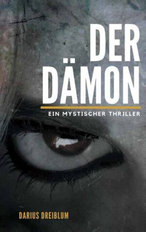 Der Dämon Ein mystischer Thriller | Darius Dreiblum