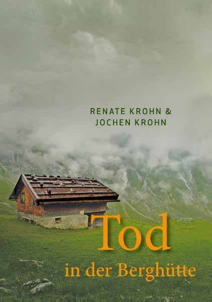 Tod in der Berghütte | Jochen Krohn und Renate Krohn