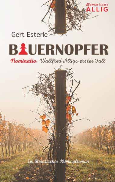 Bauernopfer Nominativ: Wallfred Alligs erster Fall | Gert Esterle