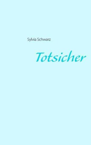 Totsicher | Sylvia Schwarz