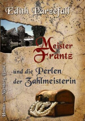 Meister Frantz und die Perlen der Zahlmeisterin | Edith Parzefall