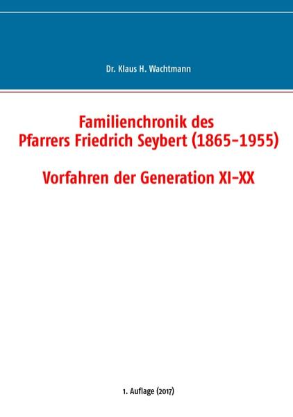 Familienchronik des Pfarrers Friedrich Seybert (1865-1955) - Vorfahren der Generation XI-XX | Bundesamt für magische Wesen
