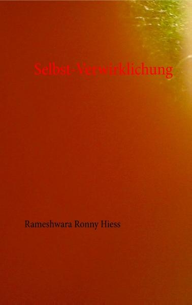 Das Selbst ist immer schon verwirklicht und DAS was du bist. DEM gehe auf den Grund. Lass dich erfassen, es ist deine Natur zu SEIN was du bist.