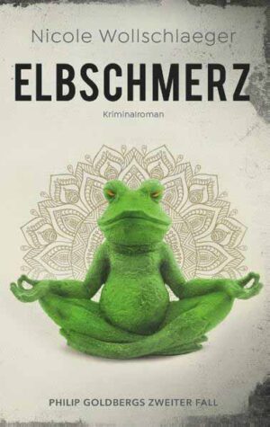 Elbschmerz Philip Goldbergs zweiter Fall | Nicole Wollschlaeger